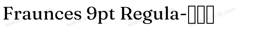 Fraunces 9pt Regula字体转换 Fraunces 9pt Regula字体转换